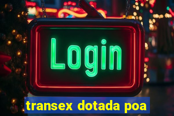 transex dotada poa